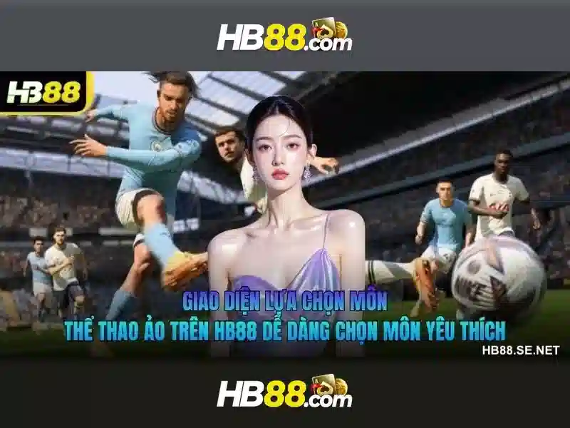 HB88 là gì? Tổng quan về nền tảng cá cược HB88 Giao diện nhà cái hoàn hảo